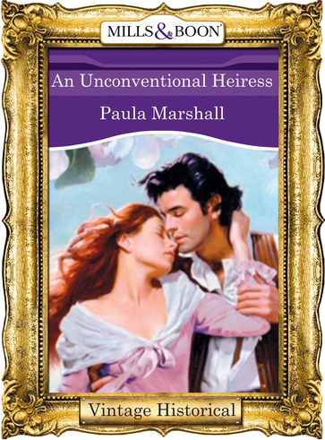 An Unconventional Heiress (Mills & Boon Historical) (The Dilhorne Dynasty, Book 6) - Paula Marshall