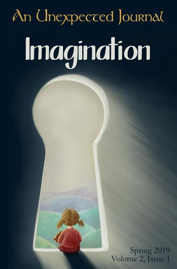 An Unexpected Journal: Imagination - Adam L. Brackin - An Unexpected Journal - Annie Crawford - Annie Nardon - C. M. Alvarez - Daniel Ray - Jr Donald W. Catchings - Josiah Peterson