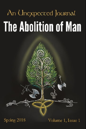 An Unexpected Journal: Thoughts on "The Abolition of Man" - An Unexpected Journal - Annie Crawford - C. M. Alvarez - Edward A. W. Stengel - Hannah Zarr - Karise Gililland - Rebekah Valerius - Seth Meyers