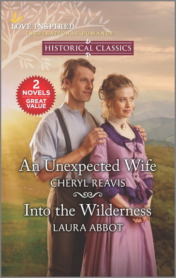 An Unexpected Wife & Into the Wilderness - Cheryl Reavis - Laura Abbot