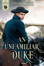 An Unfamiliar Duke (Georgian Gentleman, #4)