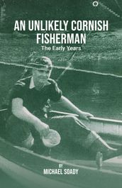 An Unlikely Cornish Fisherman-The Early Years