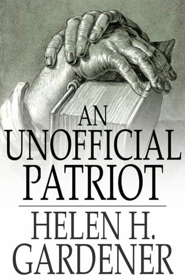 An Unofficial Patriot - Helen H. Gardener