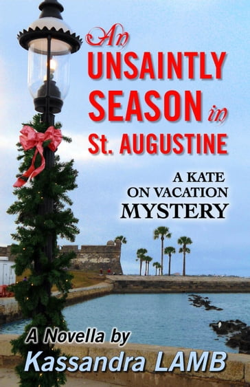 An Unsaintly Season in St. Augustine - Kassandra Lamb
