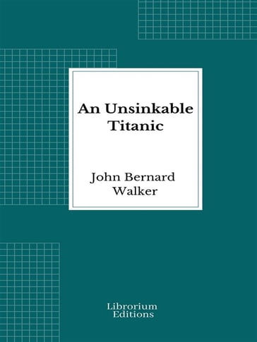 An Unsinkable Titanic - John Bernard Walker
