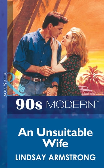 An Unsuitable Wife (Mills & Boon Vintage 90s Modern) - Lindsay Armstrong