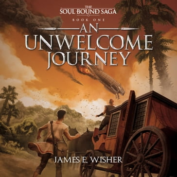 An Unwelcome Journey - James E Wisher