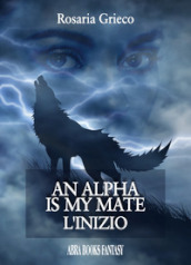 An alpha is my mate. L inizio