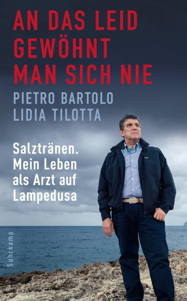 An das Leid gewöhnt man sich nie - Pietro Bartolo - Lidia Tilotta