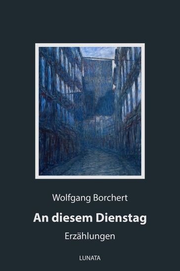 An diesem Dienstag - Wolfgang Borchert