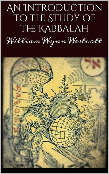 An introduction to the study of the Kabbalah - William Wynn Westcott