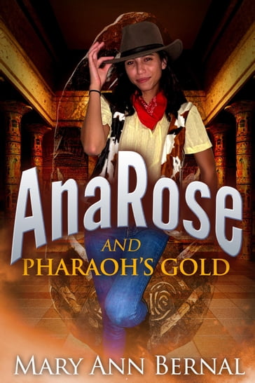 AnaRose and Pharaoh's Gold - Mary Ann Bernal