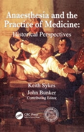 Anaesthesia and the Practice of Medicine: Historical Perspectives