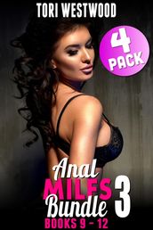 Anal MILFs Bundle 3 : 4-Pack : Books 9 - 12 (Anal Sex Erotica MILF Erotica Virgin Erotica First Time Erotica First Time Anal Virgin Erotica Age Gap Erotica)