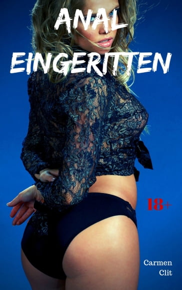 Anal eingeritten - Carmen Clit