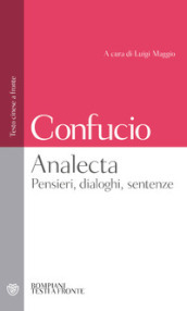 Analecta. Pensieri, dialoghi, sentenze. Testo cinese a fronte