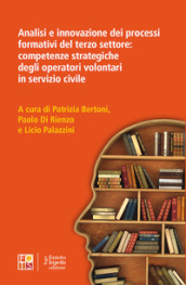 Analisi e innovazione dei processi formativi del terzo settore: competenze strategiche degli operatori volontari in servizio civile