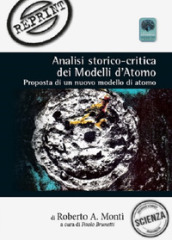 Analisi storico-critica dei modelli d atomo. Proposta di un nuovo modello di atomo