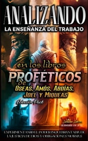 Analizando la Enseñanza del Trabajo en los Libros Proféticos de Oseas, Amós, Abdías, Joel y Miqueas