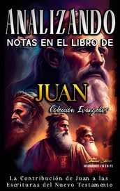 Analizando Notas en el Libro de Juan: La Contribución de Juan a las Escrituras del Nuevo Testamento