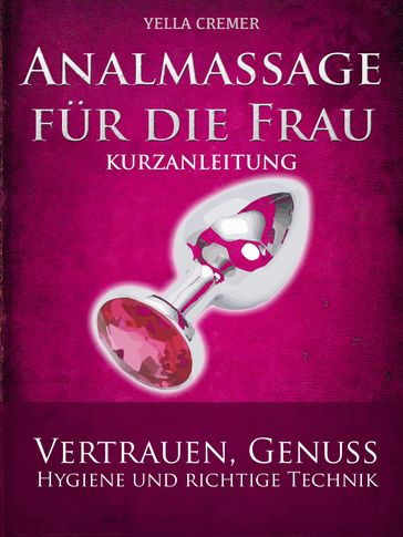 Analmassage für die Frau - Kurzanleitung - Yella Cremer