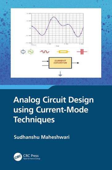 Analog Circuit Design using Current-Mode Techniques - Sudhanshu Maheshwari