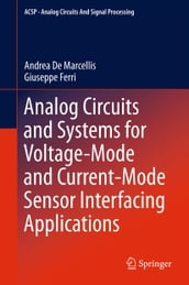 Analog Circuits and Systems for Voltage-Mode and Current-Mode Sensor Interfacing Applications