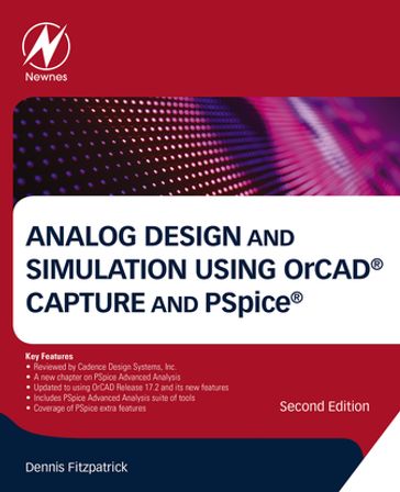 Analog Design and Simulation Using OrCAD Capture and PSpice - Dennis Fitzpatrick - CEng - PhD - BEng(Hons) - Miet - MIEEE - FHEA