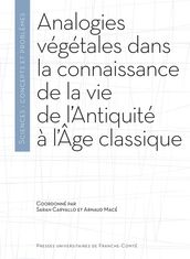 Analogies végétales dans la connaissance de la vie de l Antiquité à l Âge classique