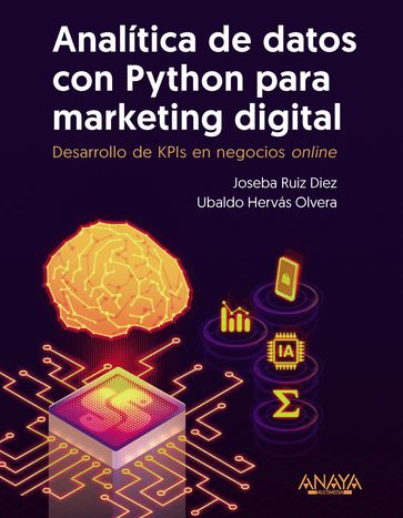 Analítica de datos con Python para marketing digital - Joseba Ruiz Díez - Ubaldo Hervás Olvera