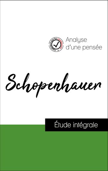 Analyse d'une pensée : Schopenhauer (résumé et fiche de lecture plébiscités par les enseignants sur fichedelecture.fr) - Arthur Schopenhauer