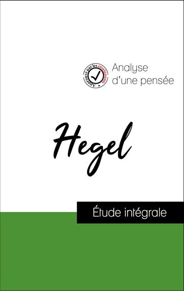 Analyse d'une pensée : Hegel (résumé et fiche de lecture plébiscités par les enseignants sur fichedelecture.fr) - Hegel