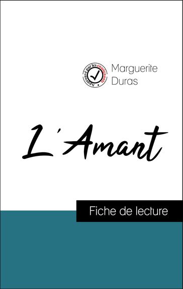 Analyse de l'œuvre : L'Amant (résumé et fiche de lecture plébiscités par les enseignants sur fichedelecture.fr) - Marguerite Duras