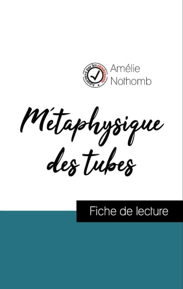 Analyse de l'œuvre : Métaphysique des tubes (résumé et fiche de lecture plébiscités par les enseignants sur fichedelecture.fr) - Amélie Nothomb