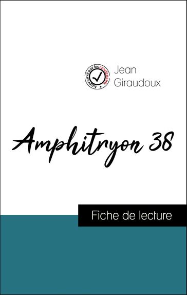 Analyse de l'œuvre : Amphitryon 38 (résumé et fiche de lecture plébiscités par les enseignants sur fichedelecture.fr) - Jean Giraudoux