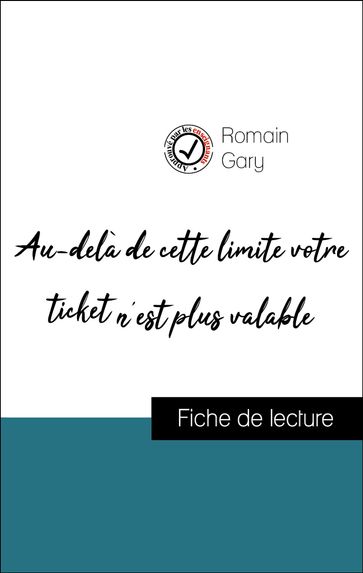 Analyse de l'œuvre : Au-delà de cette limite votre ticket n'est plus valable (résumé et fiche de lecture plébiscités par les enseignants sur fichedelecture.fr) - Gary Romain