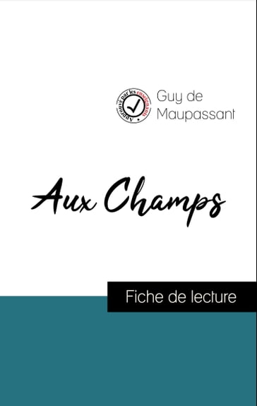 Analyse de l'œuvre : Aux Champs (résumé et fiche de lecture plébiscités par les enseignants sur fichedelecture.fr) - Guy de Maupassant