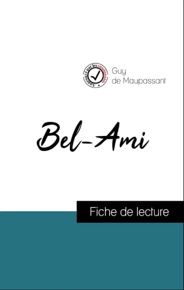 Analyse de l'œuvre : Bel-Ami (résumé et fiche de lecture plébiscités par les enseignants sur fichedelecture.fr) - Guy de Maupassant