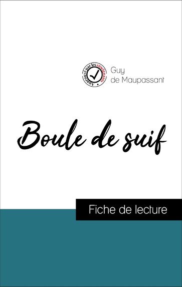 Analyse de l'œuvre : Boule de suif (résumé et fiche de lecture plébiscités par les enseignants sur fichedelecture.fr) - Guy de Maupassant