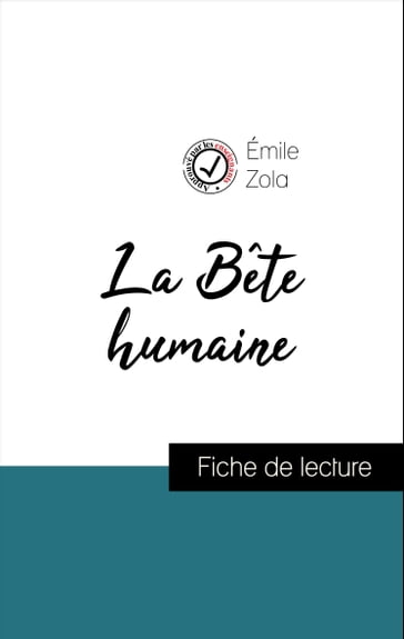 Analyse de l'œuvre : La Bête humaine (résumé et fiche de lecture plébiscités par les enseignants sur fichedelecture.fr) - Émile Zola