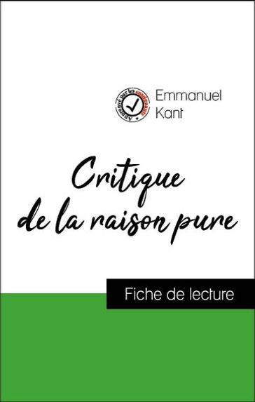 Analyse de l'œuvre : Critique de la raison pure (résumé et fiche de lecture plébiscités par les enseignants sur fichedelecture.fr) - Emmanuel Kant