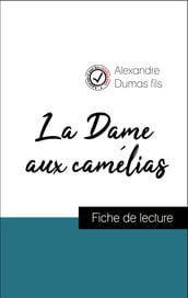 Analyse de l œuvre : La Dame aux camélias (résumé et fiche de lecture plébiscités par les enseignants sur fichedelecture.fr)