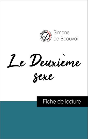 Analyse de l'œuvre : Le Deuxième sexe (résumé et fiche de lecture plébiscités par les enseignants sur fichedelecture.fr) - De Beauvoir Simone