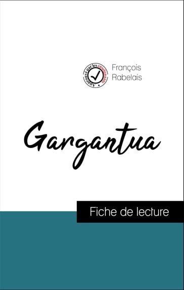 Analyse de l'œuvre : Gargantua (résumé et fiche de lecture plébiscités par les enseignants sur fichedelecture.fr) - François Rabelais