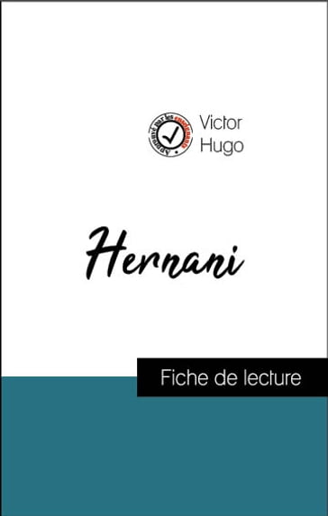Analyse de l'œuvre : Hernani (résumé et fiche de lecture plébiscités par les enseignants sur fichedelecture.fr) - Victor Hugo