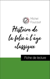 Analyse de l œuvre : Histoire de la folie à l âge classique (résumé et fiche de lecture plébiscités par les enseignants sur fichedelecture.fr)