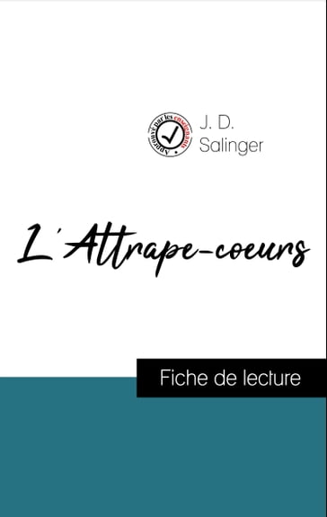 Analyse de l'œuvre : L'Attrape-coeurs (résumé et fiche de lecture plébiscités par les enseignants sur fichedelecture.fr) - J. D. Salinger
