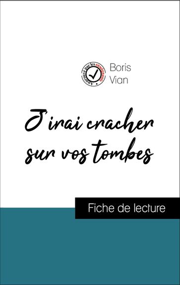 Analyse de l'œuvre : J'irai cracher sur vos tombes (résumé et fiche de lecture plébiscités par les enseignants sur fichedelecture.fr) - Boris Vian