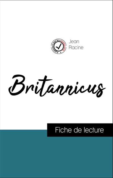 Analyse de l'œuvre : Britannicus (résumé et fiche de lecture plébiscités par les enseignants sur fichedelecture.fr) - Jean Racine