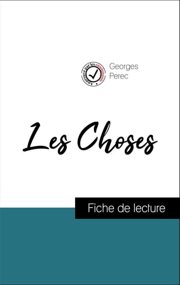 Analyse de l'œuvre : Les Choses (résumé et fiche de lecture plébiscités par les enseignants sur fichedelecture.fr) - Georges Perec